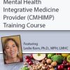 Certified Mental Health Integrative Medicine Provider (CMHIMP) Training Course Nutritional and Integrative Medicine for Mental Health Professionals