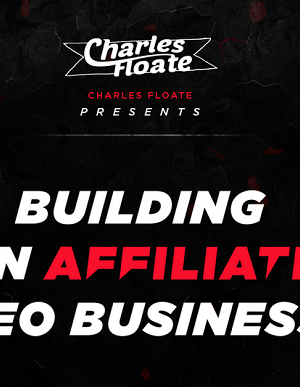 Charles Floate – Building An Affiliate SEO Business