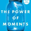 Chip Heath & Dan Heath – The Power of Moments – Why Certain Experiences Have Extraordinary Impact-Simon & Schuster (2017)