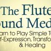 Christine Stevens – The Flute as Sound Medicine