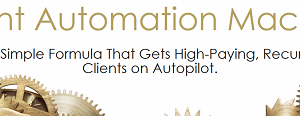 Client Automation Machine – Get High Paying Clients On Autopilot