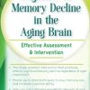 Cognitive & Memory Decline in the Aging Brain Effective Assessment & Intervention