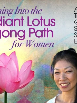 Daisy Lee – Deepening into the Radiant Lotus Qigong Path for Women