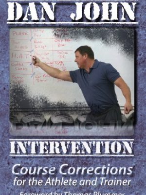 Dan John – Intervention: Course Corrections for the Athlete and Trainer