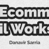 Danavir Sarria – Ecomm Email Workshop