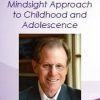 Daniel J. Siegel – Dr. Daniel Siegel on The Mindsight Approach for Children and Adolescence