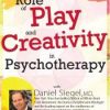 Daniel J. Siegel – The Role of Play and Creativity in Psychotherapy with Daniel Siegel