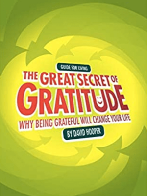 David Hooper – The Great Secret of Gratitude – Why Being Grateful Will Change Your Life