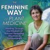 Deb Soule – The Feminine Way of Plant Medicine