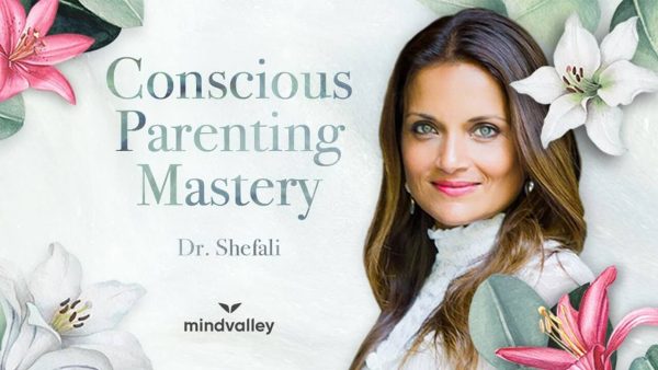 Dr. Shefali Tsabary – Conscious Parenting Mastery