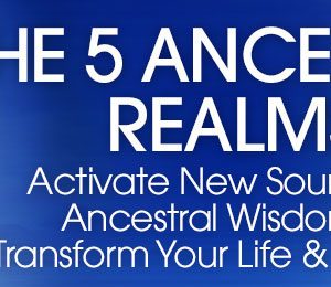 Dr. Steven Farmer – The 5 Ancestral Realms