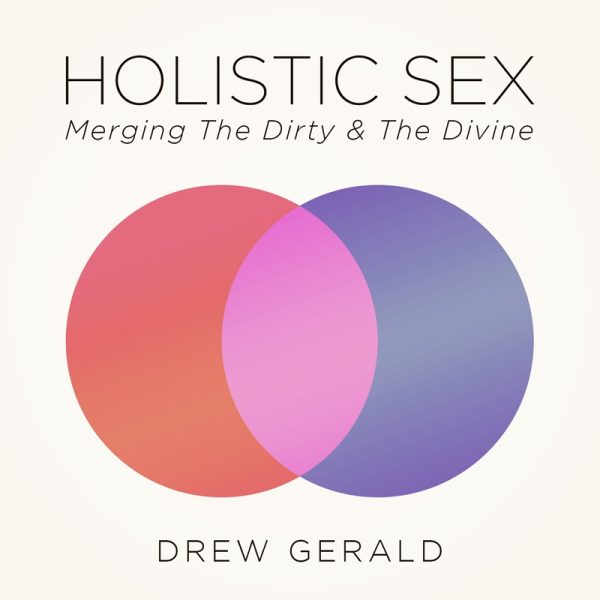 Drew Gerald – Holistic Sex