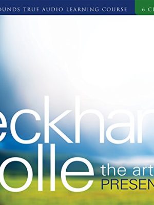 Eckhart Tolle – The Art of Presence