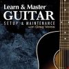 Greg Voros – Learn A Master Guitar – Setup & Maintenance