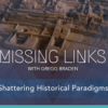 Gregg Braden – Shattering Historical Paradigms