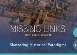 Gregg Braden – Shattering Historical Paradigms