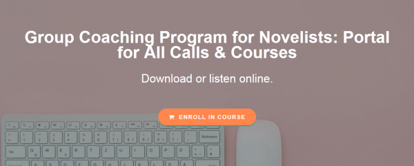 Group Coaching Program for Novelists: Portal for All Calls & Courses