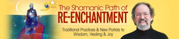 Hank Wesselman – The Shamanic Path of Re-enchantment