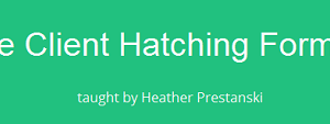 Heather Prestanski – The Client Hatching Formula