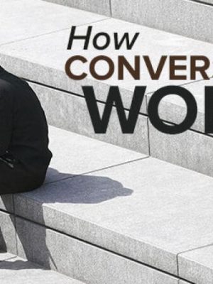 How Conversation Works: 6 Lessons for Better Communication