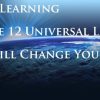 How learning The 12 Universal Laws will change your life