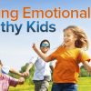 How to Raise Emotionally and Socially Healthy Kids