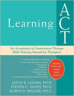 Jason Luoma – Learning Act: An Acceptance and Commitment Therapy Skills – Training Manual