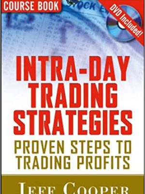 Jeff Cooper – Intra-Day Trading Strategies. Proven Steps to Short-Term Trading Profits