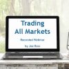 Joe Ross – Trading All Markets Recorded Webinar