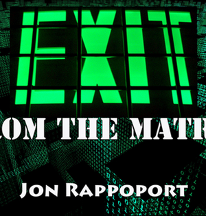 Jon Rappoport – Exit From The Matrix