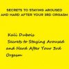 Kali Dubois – Secrets to Staying Aroused and Hard After Your 3rd Orgasm