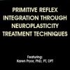 Karen Pryor – Primitive Reflex Integration Through Neuroplasticity Treatment Techniques