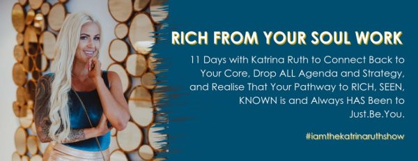 Katrina Ruth Programs – Rich From Your Soul Work