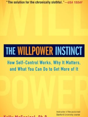 Kelly McGonigal – The Willpower Instinct How Self-Control Works