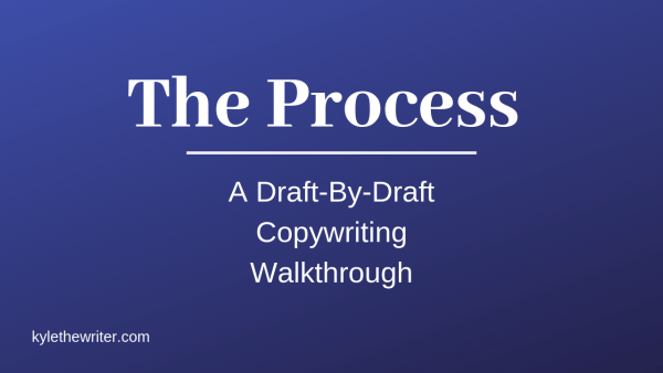 Kyle Milligan – The Process A Draft By Draft Copywriting Walkthrough
