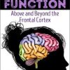 Lorelei Woerner- Eisner & George McCloskey – Executive Function: Above & Beyond the Frontal Cortex