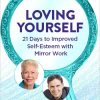 Louise Hay – Loving Yourself 21 Days to Improved Self-Esteem With Mirror Work