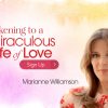 Marianne Williamson – Miraculous Life of Love