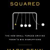 Mark Penn – Microtrends Squared: The New Small Forces Driving Today’s Big Disruptions