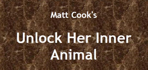 Matt Cook – Unleash her Inner Animal