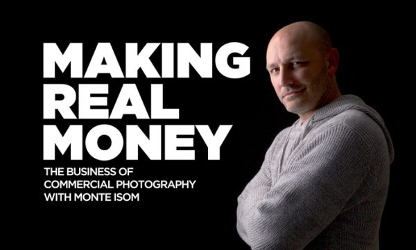 Monte Isom – Making Real Money – The Business of Commercial Photography