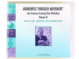 Moshe Feldenkrais – The San Francisco Evening Class Vol III