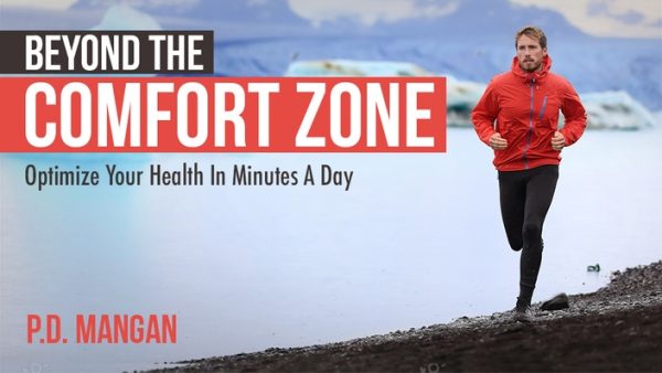 P. D. Mangan – Beyond The Comfort Zone – Optimize Your Health In Minutes A Day