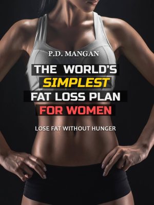 P. D. Mangan – The World’s Simplest Fat Loss Plan for Women