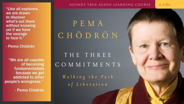 Pema Chödrön – The Three Commitments