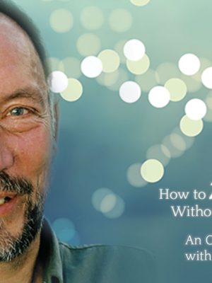 Peter Russell – How To Meditate Without Even Trying