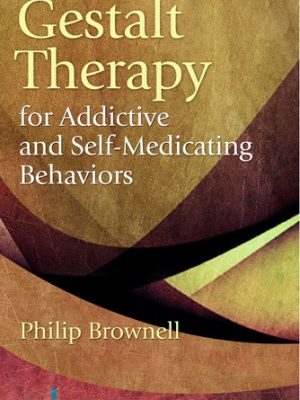 Philip Brownell – Gestalt Therapy for Addictive and Self-Medicating Behaviors