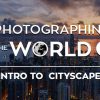 Photographing the World: Cityscape