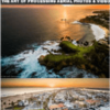 PhotoshopCafe – Jaw Dropping Drone images – Aerial Photography and video Post Production