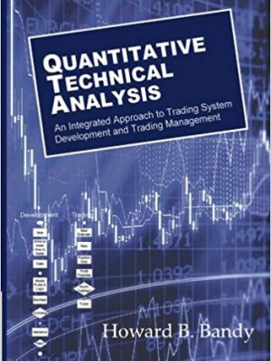 Quantitative Technical Analysis: An integrated approach to trading system development and trading management